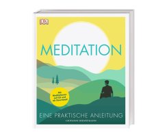 Meditation eine praktische Anleitung 