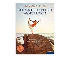 Yoga- Mit Kraft und Anmut leben, Barbara Noh