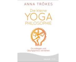 Die kleineYoga Philosophie, Anna Trökes