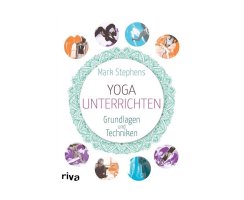 Yoga unterrichten, Grundlagen und Techniken