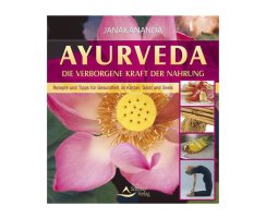Ayurveda, die verborgene Kraft der Nahrung