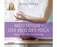 Meditation der Weg des Yoga, Anna Trökes